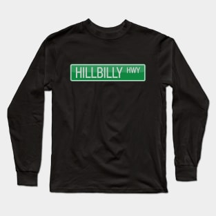 Hillbilly Highway Road Sign Long Sleeve T-Shirt
